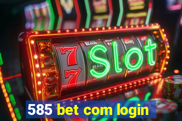 585 bet com login